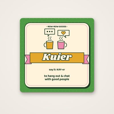 Kuier Afrikaans word fridge magnet in the Veld style, with "say it: KAY-er" and the meaning "to hang out & chat with good people"