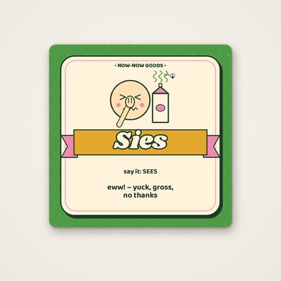 Sies Afrikaans word fridge magnet in the Veld style, with "say it: SEES" and the meaning "eww! – yuck, gross, no thanks"
